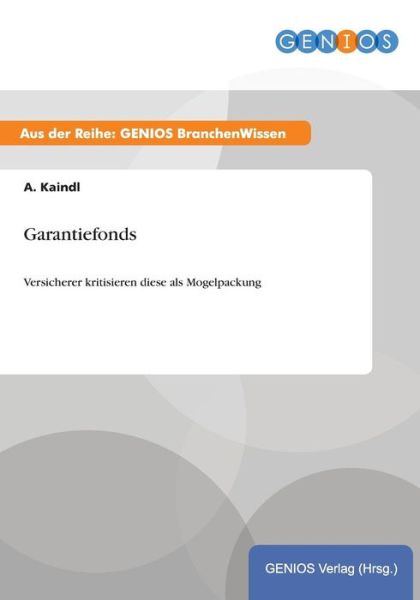 Cover for A Kaindl · Garantiefonds: Versicherer kritisieren diese als Mogelpackung (Paperback Book) (2015)