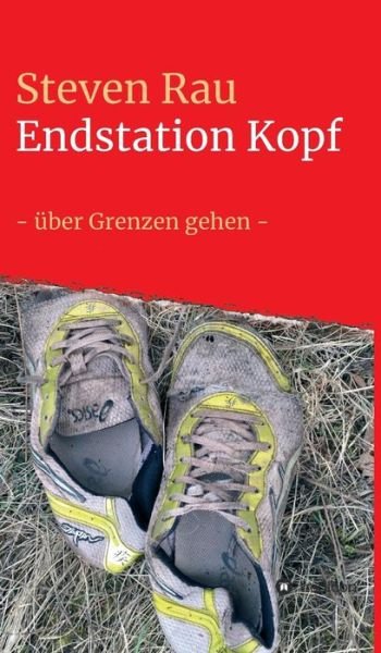 Endstation Kopf - Rau - Bücher -  - 9783748266884 - 12. April 2019