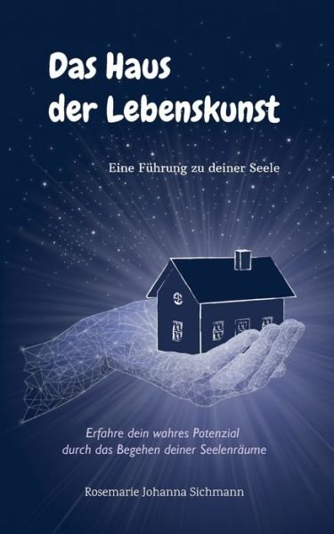 Cover for Rosemarie Johanna Sichmann · Das Haus der Lebenskunst: Eine Fuhrung zu deiner Seele (Paperback Bog) (2019)