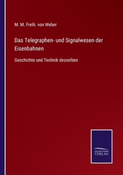 Cover for M M Freih Von Weber · Das Telegraphen- und Signalwesen der Eisenbahnen (Taschenbuch) (2021)