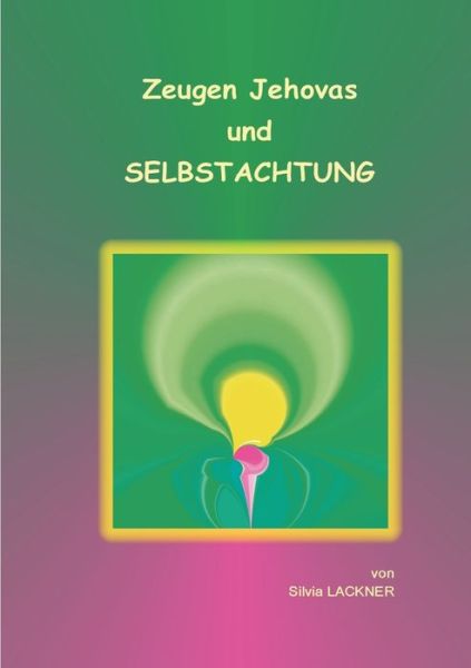 Cover for Lackner · Zeugen Jehovas und Selbstachtun (Buch) (2018)