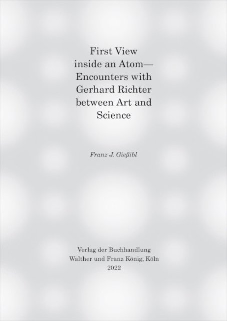 Cover for First view inside an Atom: - Encounters with Gerhard Richter between Art and Science (Hardcover Book) (2022)
