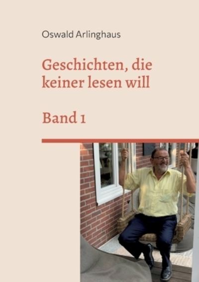 Cover for Oswald Arlinghaus · Geschichten, die keiner lesen will (Paperback Book) (2022)