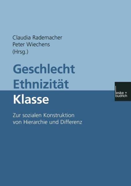 Cover for Claudia Rademacher · Geschlecht -- Ethnizitat -- Klasse: Zur Sozialen Konstruktion Von Hierarchie Und Differenz (Paperback Book) [2001 edition] (2001)