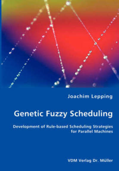 Cover for Joachim Lepping · Genetic Fuzzy Scheduling (Paperback Book) (2008)