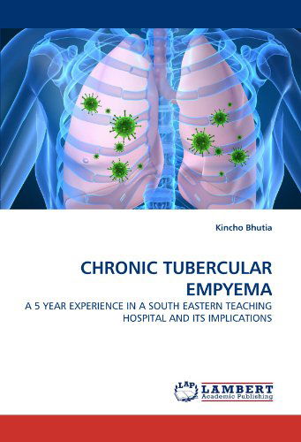 Cover for Kincho Bhutia · Chronic Tubercular Empyema: a 5 Year Experience in a South Eastern Teaching Hospital and Its Implications (Taschenbuch) (2010)