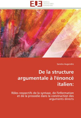 Cover for Sandra Augendre · De La Structure Argumentale À L'énoncé Italien:: Rôles Respectifs De La Syntaxe, De L'information et De La Prosodie Dans La Construction Des Arguments Directs (Paperback Book) [French edition] (2018)