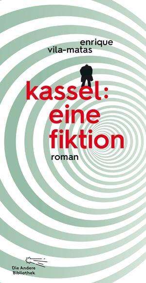 Cover for Enrique Vila-matas · Kassel: Eine Fiktion (Bog)