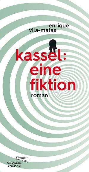 Cover for Enrique Vila-matas · Kassel: Eine Fiktion (Bok)