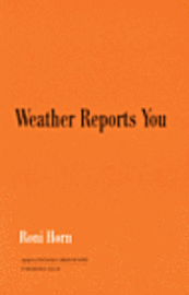 Cover for Roni Horn · Roni Horn: Weather Reports You (Paperback Book) (2007)