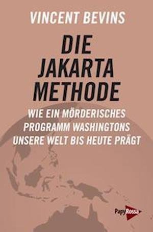 Cover for Vincent Bevins · Die Jakarta-Methode (Bok) (2023)