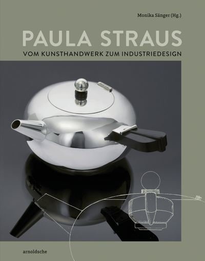 Cover for Paula Straus: Vom Kunsthandwerk zum Industriedesign (Hardcover Book) (2023)