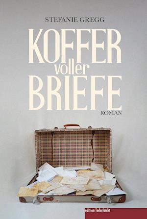 Koffer voller Briefe - Stefanie Gregg - Books - edition federleicht - 9783946112884 - August 8, 2023