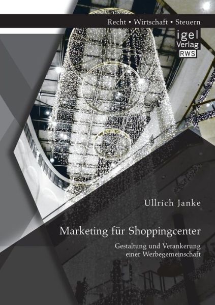 Cover for Ullrich Janke · Marketing fur Shoppingcenter: Gestaltung und Verankerung einer Werbegemeinschaft (Paperback Book) [German edition] (2014)