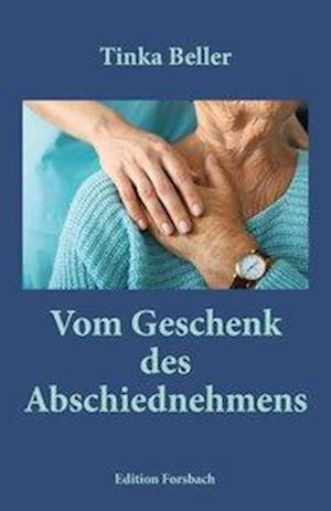 Cover for Tinka Beller · Vom Geschenk des Abschiednehmens (Paperback Bog) (2020)