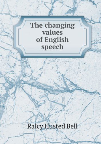 Cover for Ralcy Husted Bell · The Changing Values of English Speech (Paperback Bog) (2013)