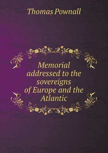 Cover for Thomas Pownall · Memorial Addressed to the Sovereigns of Europe and the Atlantic (Paperback Book) (2013)