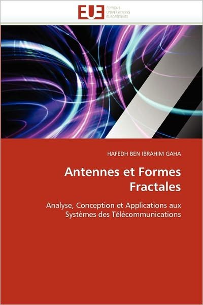 Cover for Hafedh Ben Ibrahim Gaha · Antennes et Formes Fractales: Analyse, Conception et Applications Aux Systèmes Des Télécommunications (Paperback Bog) [French edition] (2018)