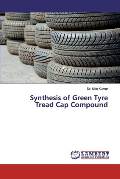 Cover for Kumar · Synthesis of Green Tyre Tread Cap (Book) (2019)