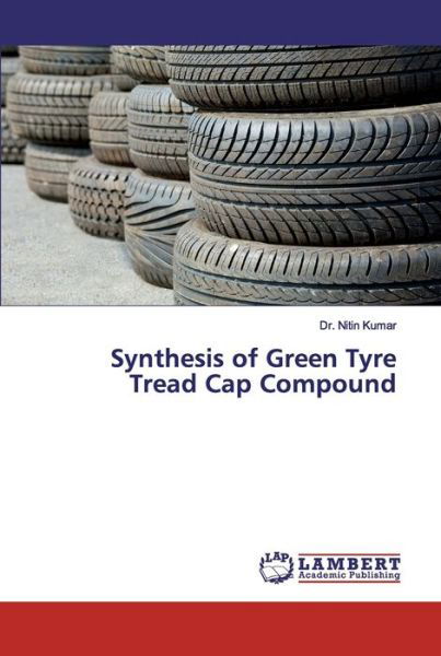 Cover for Kumar · Synthesis of Green Tyre Tread Cap (Buch) (2019)