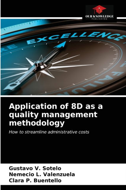 Cover for Gustavo V Sotelo · Application of 8D as a quality management methodology (Paperback Book) (2021)