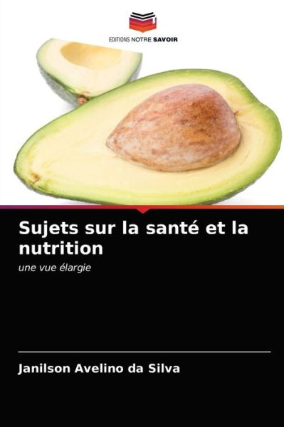 Cover for Janilson Avelino Da Silva · Sujets sur la sante et la nutrition (Paperback Book) (2021)