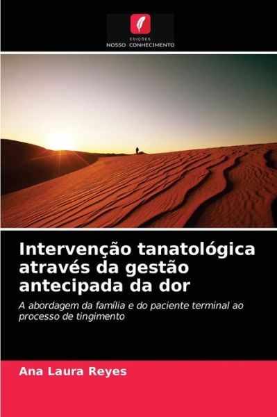 Cover for Ana Laura Reyes · Intervencao tanatologica atraves da gestao antecipada da dor (Paperback Book) (2021)