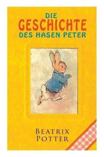 Cover for Beatrix Potter · Die Geschichte des Hasen Peter: Klassiker der Kinderliteratur (Taschenbuch) (2018)