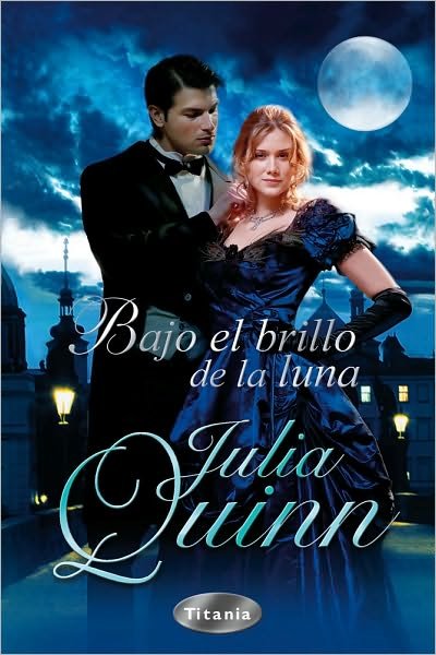 Cover for Julia Quinn · Bajo El Brillo De La Luna (Paperback Book) [Spanish, Tra edition] (2010)