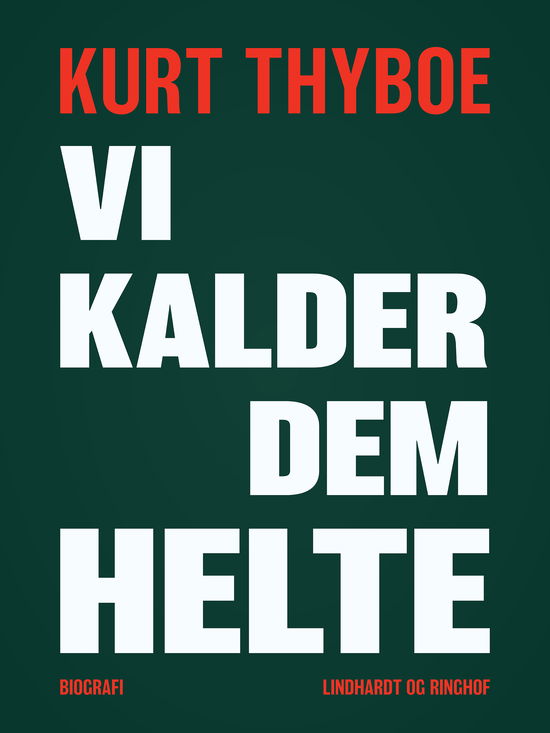 Vi kalder dem helte - Kurt Thyboe - Bøger - Saga - 9788711825884 - 28. marts 2018