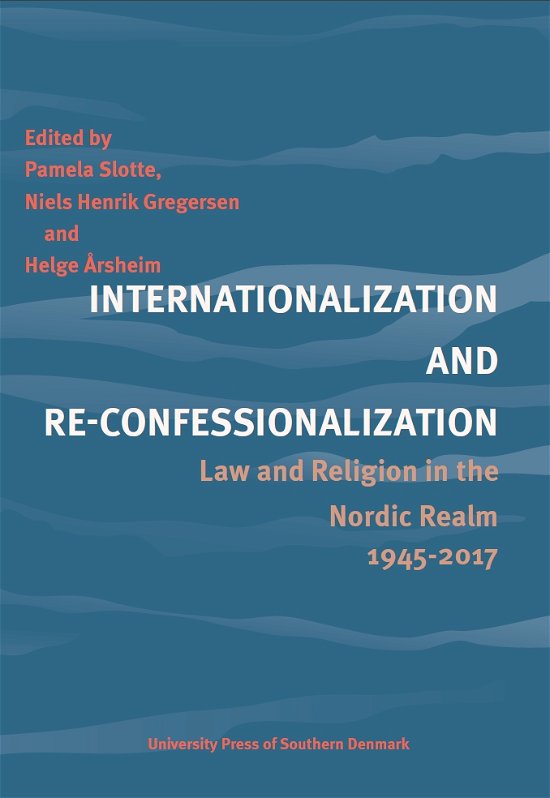 Cover for Pamela Slotte · Internationalization and Re-Confessionalization: Law and Religion in the Nordic Realm 1945-2017 (Paperback Book) [1st edition] (2022)
