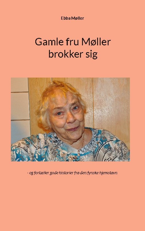 Cover for Ebba Møller · Gamle fru Møller brokker sig (Paperback Book) [1º edição] (2023)