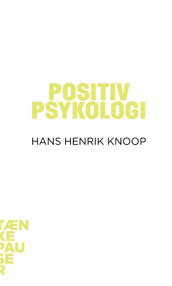 Positiv Psykologi - Hans Henrik Knoop - Kirjat - Aarhus Universitetsforlag - 9788771241884 - tiistai 1. lokakuuta 2013