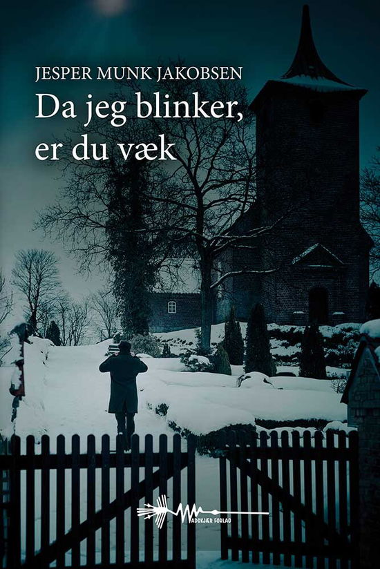 Da jeg blinker, er du væk - Jesper Munk Jakobsen - Books - Wadskjær Forlag - 9788794491884 - September 5, 2024