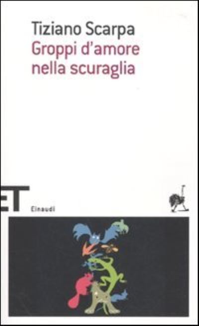 Groppi d'amore - Tiziano Scarpa - Books - Einaudi - 9788806204884 - September 13, 2010