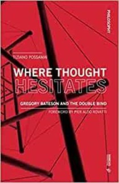 Cover for Tiziano Possamai · Where Thought Hesitates: Gregory Bateson and the Double Bind - Philosophy (Paperback Book) (2022)