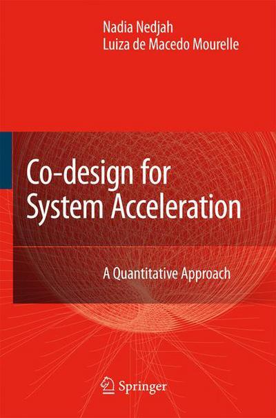 Luiza Mourelle · Co-Design for System Acceleration: A Quantitative Approach (Pocketbok) [Softcover reprint of hardcover 1st ed. 2007 edition] (2010)