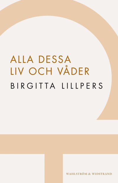 Cover for Birgitta Lillpers · Alla dessa liv och våder (Book) (2012)