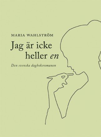 Jag är icke heller en : den svenska dagboksromanen - Maria Wahlström - Livros - Ellerströms förlag - 9789172472884 - 4 de maio de 2012