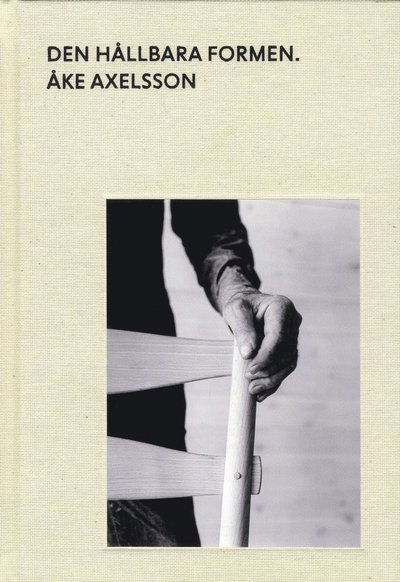 Cover for Petter Eklund · Den hållbara formen : Åke Axelsson (Gebundesens Buch) (2019)