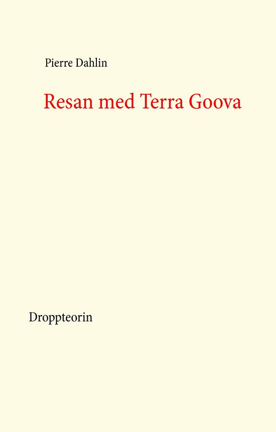 Cover for Pierre Dahlin · Resan med Terra Goova (Hardcover Book) (2014)
