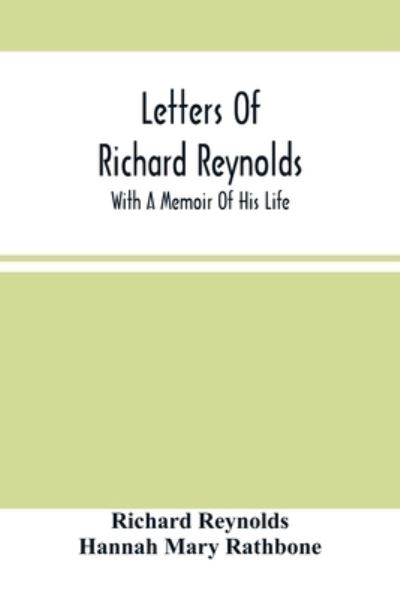 Cover for Richard Reynolds · Letters Of Richard Reynolds; With A Memoir Of His Life (Paperback Book) (2021)