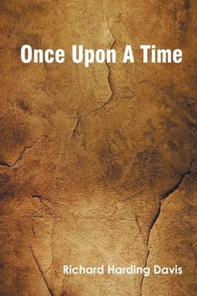 Cover for Richard Harding Davis · Once Upon A Time (Taschenbuch) (2022)