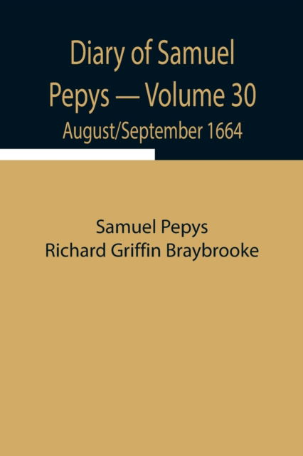 Cover for Sam Pepys Richard Griffin Braybrooke · Diary of Samuel Pepys - Volume 30 (Pocketbok) (2021)