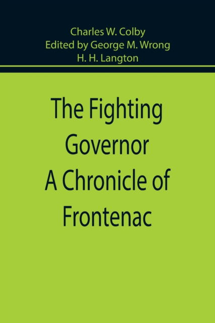 Cover for Charles W Colby · The Fighting Governor A Chronicle of Frontenac (Paperback Book) (2022)
