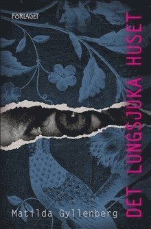 Cover for Matilda Gyllenberg · Det lungsjuka huset (Bound Book) (2019)