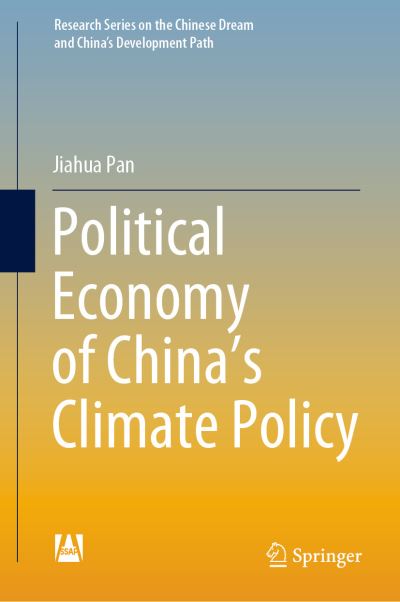 Cover for Jiahua Pan · Political Economy of China’s Climate Policy - Research Series on the Chinese Dream and China’s Development Path (Hardcover Book) [1st ed. 2022 edition] (2022)