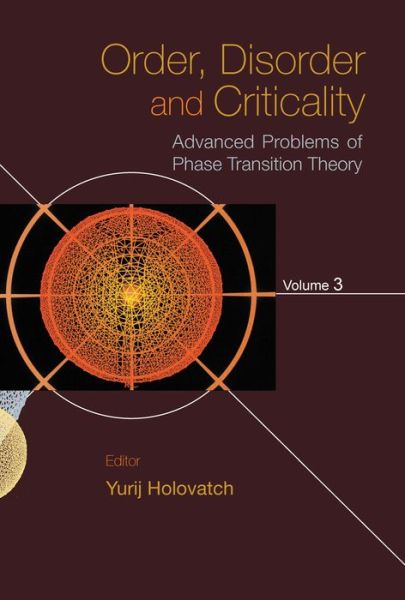 Order, Disorder And Criticality: Advanced Problems Of Phase Transition Theory - Volume 3 - Yurij Holovatch - Livres - World Scientific Publishing Co Pte Ltd - 9789814417884 - 30 décembre 2012