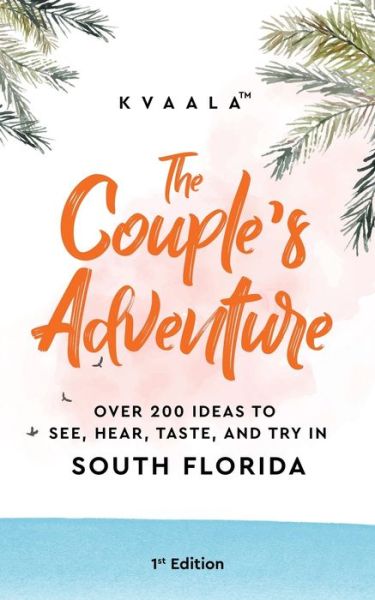 Cover for Kvaala · The Couple's Adventure - Over 200 Ideas to See, Hear, Taste, and Try in South Florida: Make Memories That Will Last a Lifetime in the South of the Sunshine State - Florida (Taschenbuch) (2021)