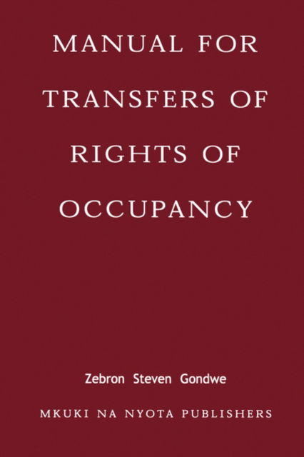 Manual for Transfers of Rights of Occupancy - Zebron Steven Gondwe - Books - Mkuki na Nyota Publishers - 9789976973884 - 1981